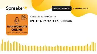 89. TCA Parte 3 La Bulimia