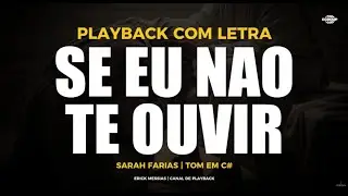 SE EU NÃO TE OUVIR - SARAH FARIAS | PLAYBACK COM LETRA [ TOM EM C# ( DOsus ) ] | erickmessias