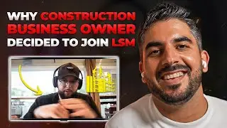 Why Construction Business Owner Decided to Join LSM | Daniel Testimonial