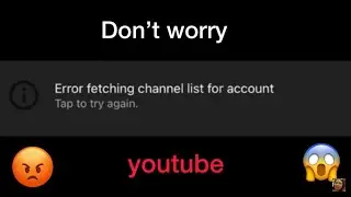 Error fetching channel list for account tap to try again