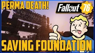 Fallout 76 Permadeath - PT11 - Saving Foundation