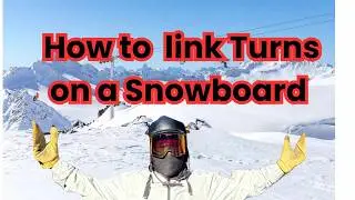 How to Snowboard // Making S-Turns // Linking Turns