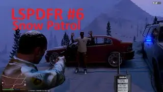 LSPDFR #6 Snow Patrol!!!!