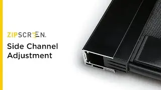 Zipscreen Side Channel Adjustment