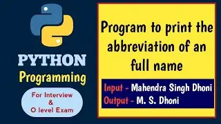 Python program to print the abbreviation of a full name || Complete Python Tutorial for beginners