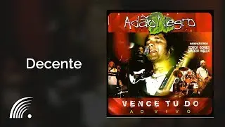 Adão Negro - Decente - Vence Tudo (Ao Vivo)