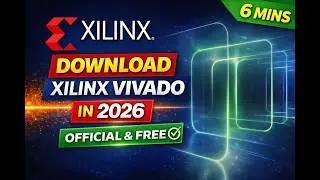 6 mins | Download Xilinx Vivado in 2026 | Official, Free & Safe Method
