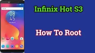 How to Root Infinix Hot S3 and Install TWRP Recovery