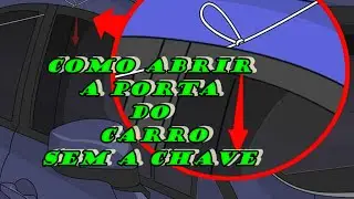 COMO ABRIR A PORTA DO SEU CARRO SEM A CHAVE