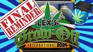Lex’s Grow-Off International 2024 - Halfway REMINDER
