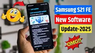 Samsung Galaxy S21 FE New Software Update Download || Samsung S21 FE Latest Software Update 2025