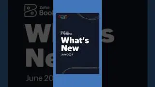 What's New in Zoho Books - June 2024