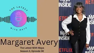 Margaret Avery | The Latest With Maya- Season 3, Episode 38