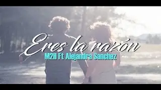 Eres la razón - MG [M2H] Ft Alejandra Sanchez