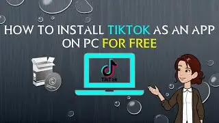 How to install Tiktok as an app on pc for free