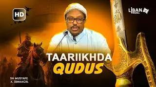 Taariikhda iyo dagaaladuu uu maray Qudus    Sh Mustafe Xaaji Ismaaciil