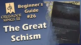 Crusader Kings 3 Beginner's Guide and Gameplay - #26 Mending the Schism (Stream VOD)