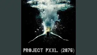 Project Pxxl. (2076) (For Travis)