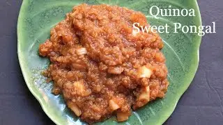 Quinoa Sweet Pongal | Quinoa Pongal | Sweet Pongal | Healthy Recipes | Quinoa Recipes