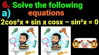 6.a) 2cos²x + sinx cosx – sin²x = 0  Solve the following equation 2 cos^2 x + sinxcosx – sin^2 x = 0