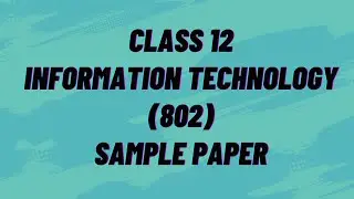 Information Technology (802) Class 12 sample paper solution 2022-23 || CBSE Board