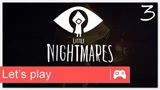 Little Nightmares - Ep 3 : Le repaire