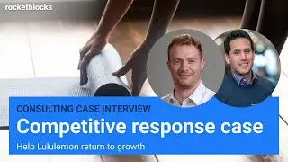 Competitive response consulting interview: lululemon’s comeback (w/ Accenture & BCG consultants)