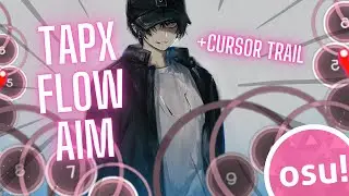 Tapx Flow Aim WITH CURSOR TRAIL! (wiggle aim) [osu!]
