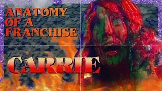 Carrie | Anatomy of a Franchise
