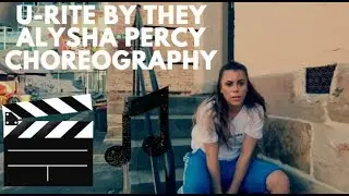 U-RITE BY THEY | ALYSHA PERCY CHOREOGRAPHY