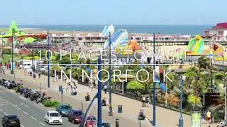 10 places to visit in norfolk