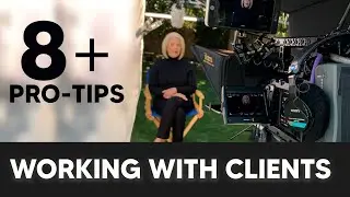 8 Insider Tips For Working With Clients (Video Production Start To Finish)