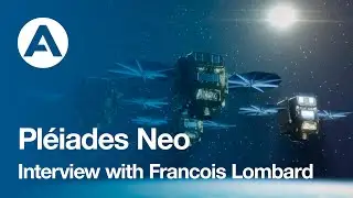 Pléiades Neo : Interview with Francois Lombard, SVP Airbus Intelligence Business