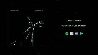 The Next Summer - Tonight on Earth