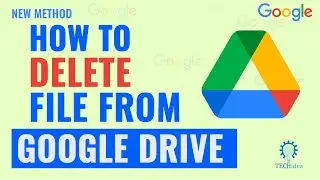 How to Delete File from Google Drive 2024 [New Method]