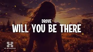 Drove - Will You Be There (Lyrics)