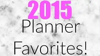 2015 Planner Favorites- My favorite planners, inserts, accessories and more!