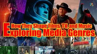 Exploring Media Genres: How They Shape Films, TV, and Music | Types & The Dynamic Nature of Genre