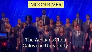 “MOON RIVER” sung by Oakwood University’s Aeolians Choir. #musicvideo