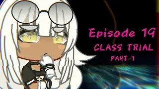 Gacharonpa: Hopeless Thrill | CLASS TRIAL Pt. 1 | Episode 19 | GachaClub Series