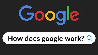 How Does Google Work?