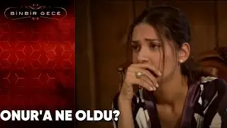 Onur'a Ne Oldu? - Binbir Gece 34. Bölüm