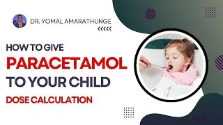 How to give paracetamol to your child | Paracetamol Dose Calculation | Parent Advice