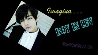 Imagina BTS | Kim Tae HYUNG CAP. 10 Boy In Luv (FINAL)