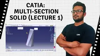 CATIA: Multi-Section Solid(Lecture 1)