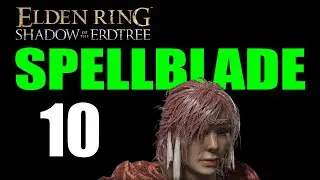 Elden Ring Shadow of the Erdtree Walkthrough SPELLBLADE Part 10: Scadutree Blessing 10