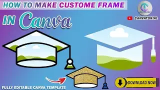 HOW TO CREATE CUSTOM GRADUATION FRAMES CANVA - Learn how to make Grad custom frames for Canva
