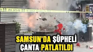 Samsun'da şüpheli çanta fünye ile patlatıldı - Samsun Haber - Samsun Haber Gazetesi