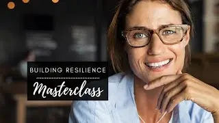 Building Resilience Masterclass