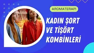 Yeni Trendler: Kadın Şort ve Tişört Kombinleri